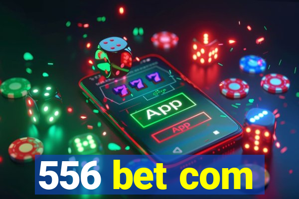 556 bet com